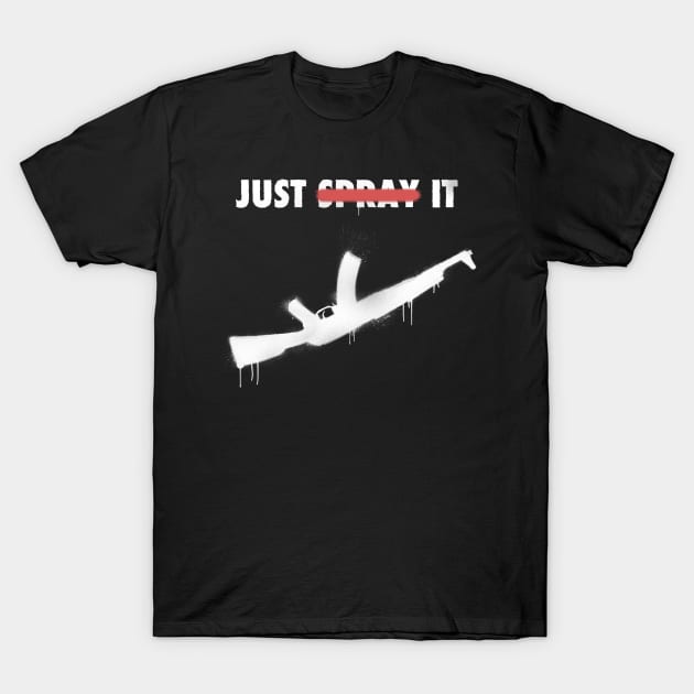 Just Spray It T-Shirt by LateralArt